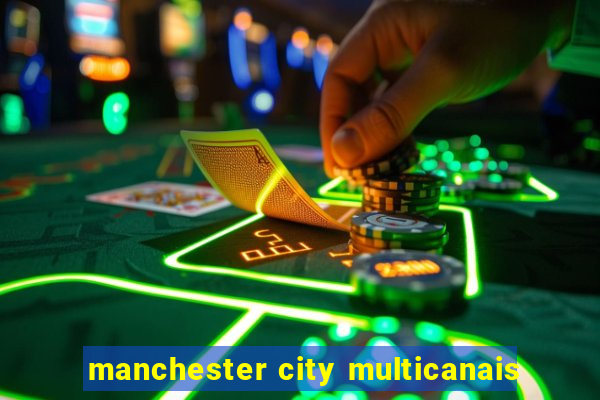 manchester city multicanais